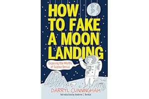 How to Fake a Moon Landing: Exposing the Myths of Science Denial
