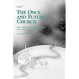 The Once and Future Church: Reinventing the Congregation for a New Mission Frontier (Once and Future Church Series)