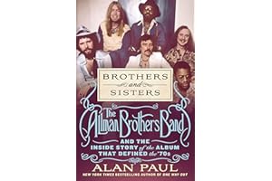 Brothers and Sisters: The Allman Brothers Band and the Inside Story of the Album That Defined the '70s