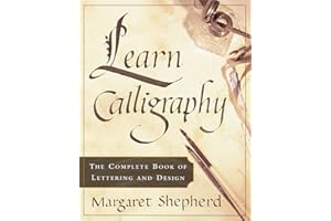 Learn Calligraphy: The Complete Book of Lettering and Design