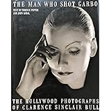 The Man Who Shot Garbo: The Hollywood Photographs of Clarence Sinclair Bull