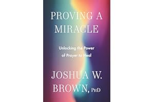 Proving a Miracle: Unlocking the Power of Prayer to Heal