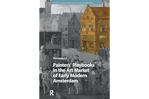 Painters’ Playbooks in the Art Market of Early Modern Amsterdam (Studies in Early Modernity in The Netherlands)