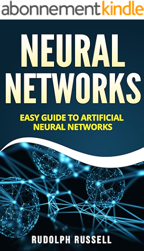 Download Neural Networks: Easy Guide To Artificial Neural Networks (Artificial Intelligence Book 4) (English Edition) PDF