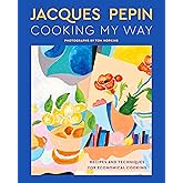 Jacques Pépin Cooking My Way: Recipes and Techniques for Economical Cooking