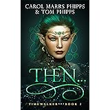 Then... (Timewalker Book 2)