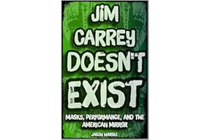 Jim Carrey Doesn't Exist: Masks, Performance, and the American Mirror (The Myths and the Machine Book 16)