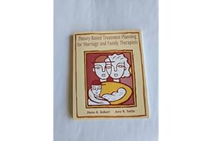 Theory-Based Treatment Planning for Marriage and Family Therapists: Integrating Theory and Practice (Marital, Couple, & Famil