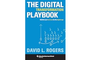 The Digital Transformation Playbook: Rethink Your Business for the Digital Age (Columbia Business School Publishing)