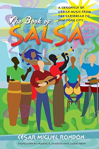 Download The Book of Salsa: A Chronicle of Urban Music from the Caribbean to New York City (Latin America in Translation/en Traducción/em Tradução) PDF
