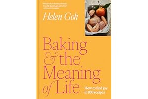 Baking and the Meaning of Life: How to Find Joy in 100 Recipes