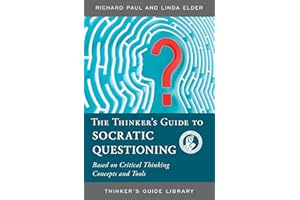 The Thinker's Guide to Socratic Questioning