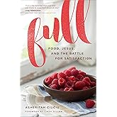 Full: Food, Jesus, and the Battle for Satisfaction