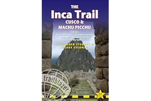 The Inca Trail, Cusco & Machu Picchu: Includes Santa Teresa Trek, Choquequirao Trek, Lares Trail, Ausangate Circuit & Lima Ci