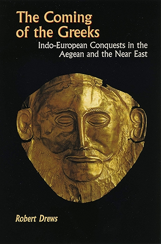 Download The Coming of the Greeks: Indo-European Conquests in the Aegean and the Near East (English Edition) PDF