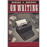 On Writing: Advice for Those Who Write to Publish (Or Would Like to)