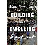 Building and Dwelling: Ethics for the City