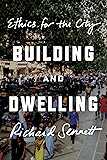 Building and Dwelling: Ethics for the City