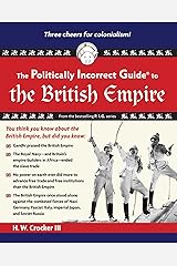 The Politically Incorrect Guide to the British Empire (The Politically Incorrect Guides) Kindle Edition
