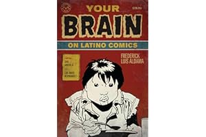 Your Brain on Latino Comics: From Gus Arriola to Los Bros Hernandez (Cognitive Approaches to Literature and Culture Series)