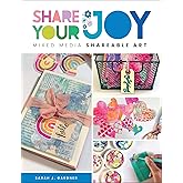 Share Your Joy: Mixed Media Shareable Art
