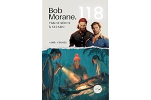 Bob Morane - Panne Sèche à Serado: Tome 118 - Un Thriller d'Action et de Survie face à une Dictature Impitoyable (Saga Bob Mo