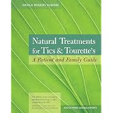 Natural Treatments for Tics and Tourette's: A Patient and Family Guide