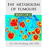 The Metabolism of Tumours (Understand Cancer Book 5)