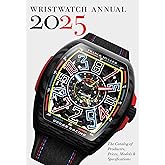 Wristwatch Annual 2025: The Catalog of Producers, Prices, Models, and Specifications