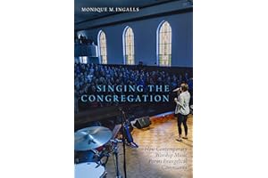 Singing the Congregation: How Contemporary Worship Music Forms Evangelical Community