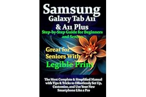 Samsung Galaxy Tab A11 & A11 Plus Step-by-Step Guide for Beginners and Seniors: The Most Complete & Simplified Manual with Ti