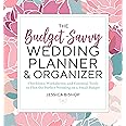 The Budget-Savvy Wedding Planner & Organizer: Checklists, Worksheets, and Essential Tools to Plan the Perfect Wedding on a Sm