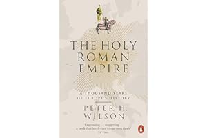 The Holy Roman Empire: A Thousand Years of Europe's History