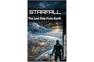 Starfall : The Last Ship From Earth (The Starfall Series Book 1)
