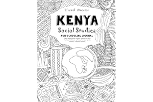 Travel Dreams Kenya - Social Studies Fun-Schooling Journal: Learn about Kenyan Culture through the Arts, Fashion, Architecture, Music, Tourism, Sports, Wildlife, Traditions & Food!