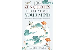 108 Zen Quotes To Calm Your Mind: Mindfulness Reminders for Inner Peace