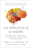 The Molecule of More: How a Single Chemical in Your Brain Drives Love, Sex, and Creativity—and Will Determine the Fate of the Human Race