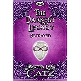 The Darkest Legacy: Betrayed (Two)