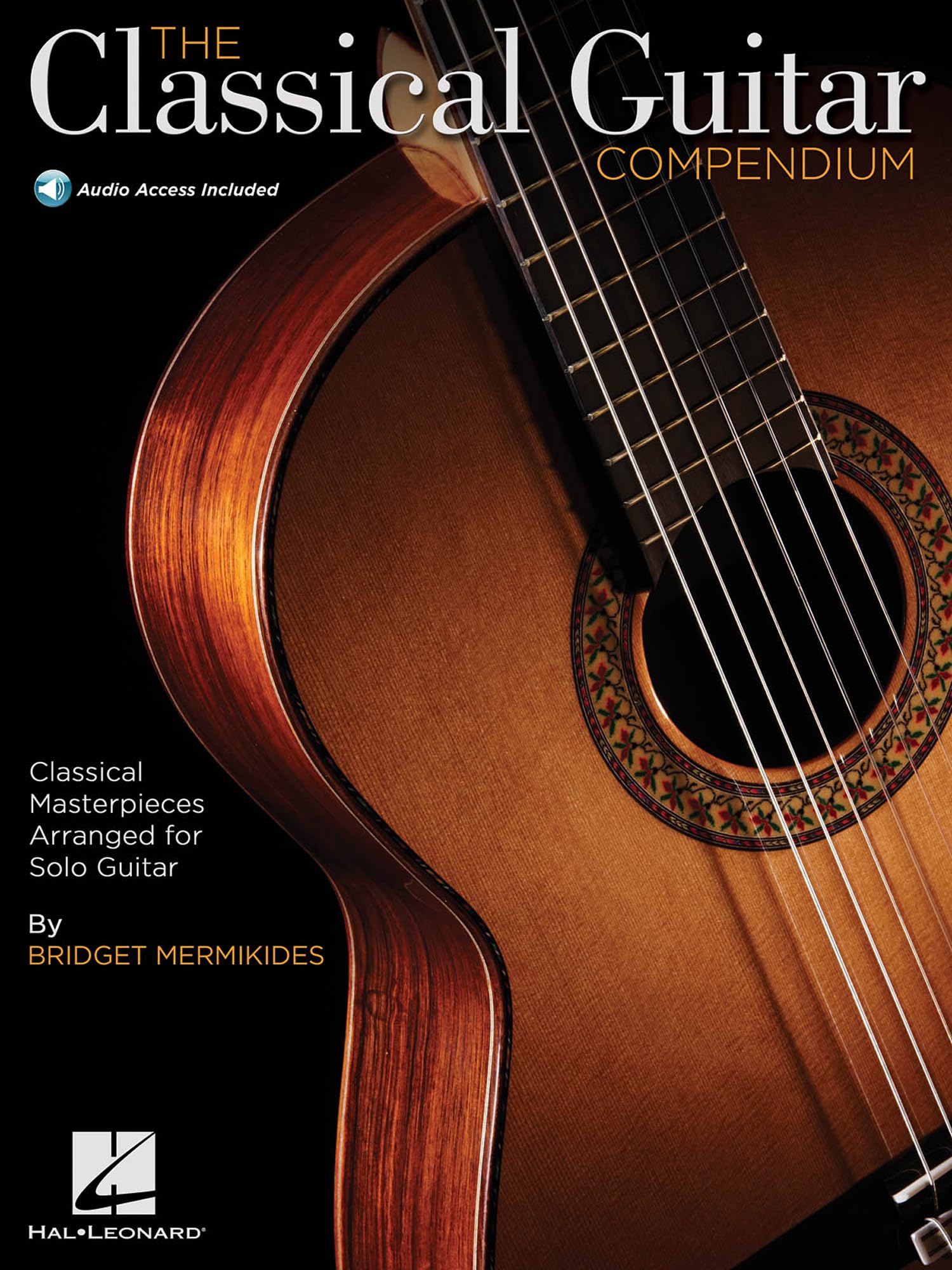 The Classical Guitar Compendium: Classical Masterpieces Arranged for Solo Guitar Sheet Music and Tablature | Technical Studies and Masterpieces from Bach Beethoven Chopin Debussy Mozart Ravel
