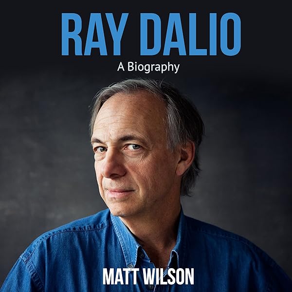 Amazon Com Ray Dalio A Biography Audible Audio Edition Matt Wilson Kevin Kollins Matt Wilson Audible Audiobooks