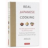 Real Japanese Cooking: Traditions, Tips & Techniques with Over 600 Authentic Recipes