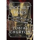 Occult Paris: The Lost Magic of the Belle Époque