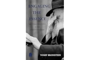 Engaging the Essence: The Torah Philosophy of the Lubavitcher Rebbe