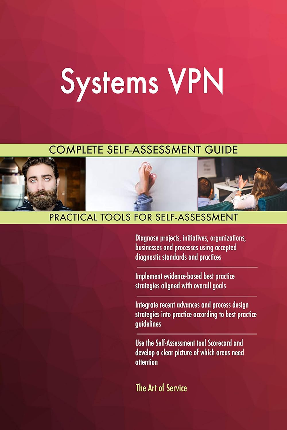 Systems VPN All-Inclusive Self-Assessment - More than 660 Success Criteria, Instant Visual Insights, Comprehensive Spreadsheet Dashboard, Auto-Prioritized for Quick Results