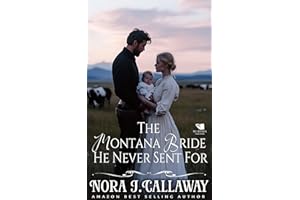The Montana Bride He Never Sent For: A Western Historical Romance Book