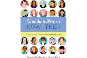 Canadian Women Now and Then: More than 100 Stories of Fearless Trailblazers