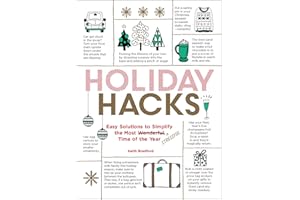 Holiday Hacks: Easy Solutions to Simplify the Most Wonderful Time of the Year (Life Hacks Series)