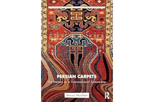 Persian Carpets: The Nation as a Transnational Commodity (Routledge Series for Creative Teaching and Learning in Anthropology)