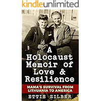 A Holocaust Memoir of Love & Resilience: Mama's Survival from Lithuania to America (Holocaust Survivor True Stories WWII… book cover
