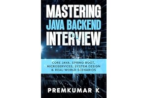 Mastering the Java Backend Interview: Core Java, Spring Boot, Microservices, System Design & Real-World Scenarios
